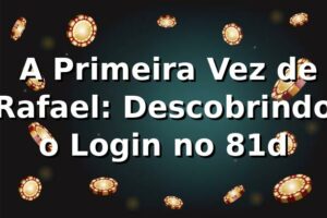 🔐 A Primeira Vez de Rafael: Descobrindo o Login no 81d