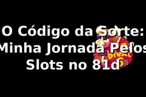 O Código da Sorte: Minha Jornada Pelos Slots no 81d 🎰